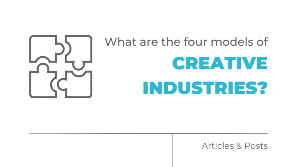 What are the four models of creative industries?