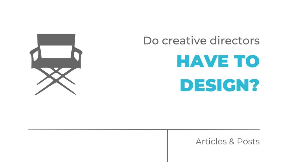 Do Creative Directors Have to Design?