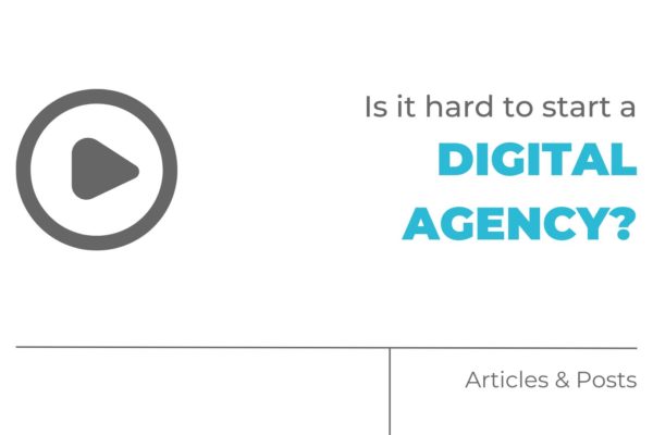 Is it hard to start a digital agency?