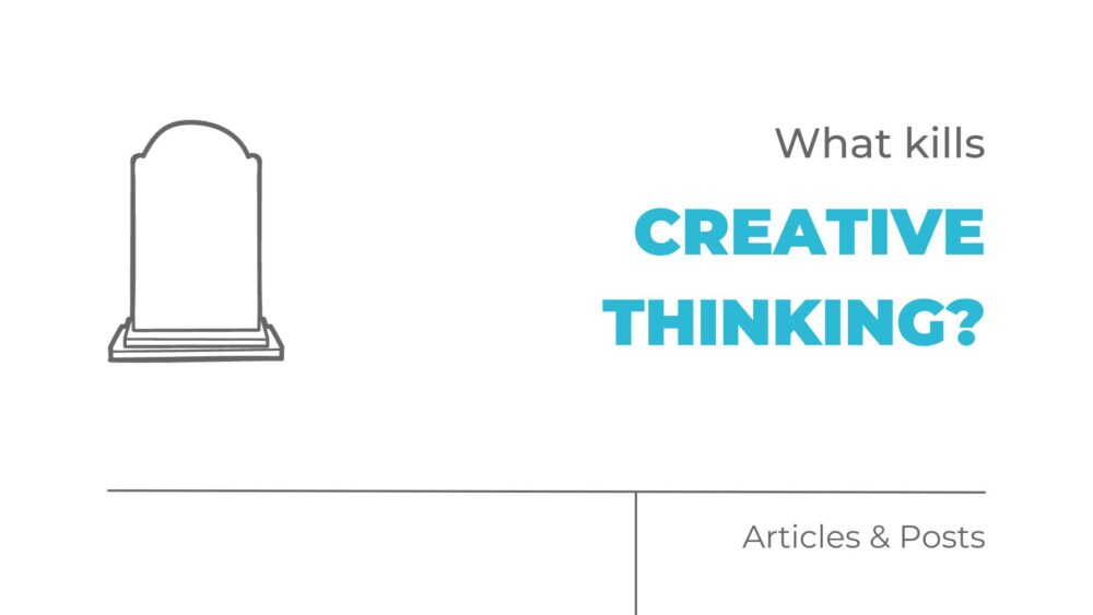 What kills creative thinking?