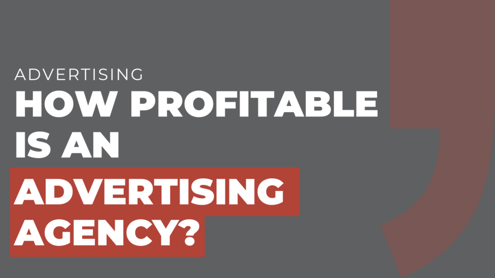 How profitable is an advertising agency