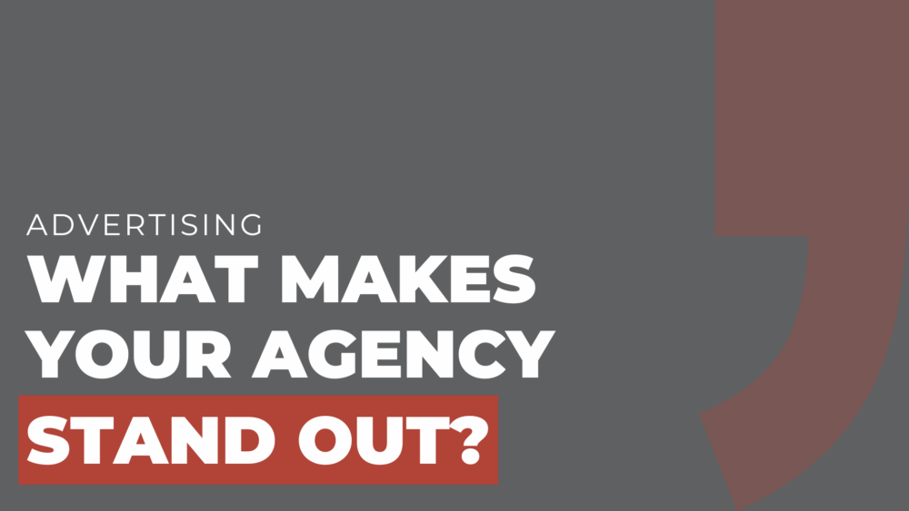 What makes your agency stand out