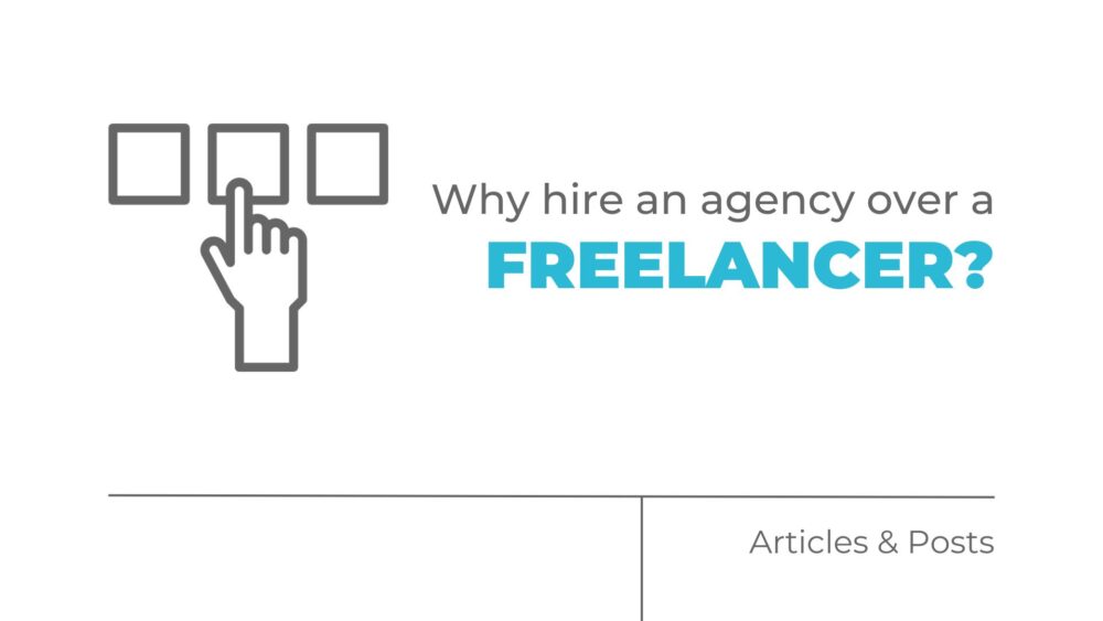 Why hire an agency over a freelancer?