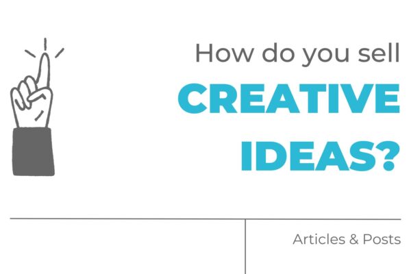 How Do You Sell Creative Ideas?