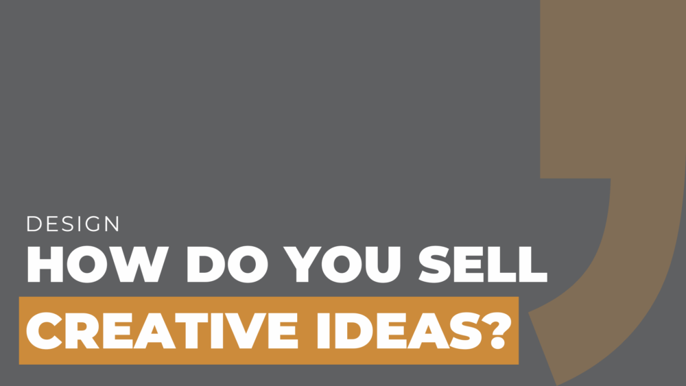 How do you sell creative ideas