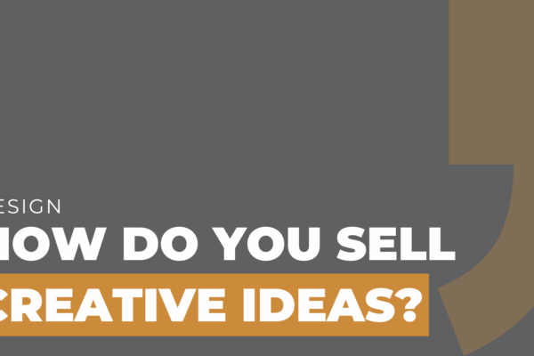 How do you sell creative ideas