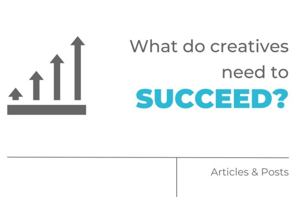 What do creatives need to succeed?