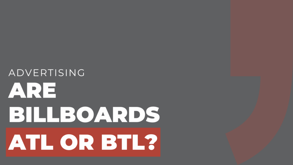 Are billboards ATL or BTL