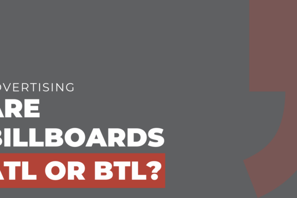 Are billboards ATL or BTL