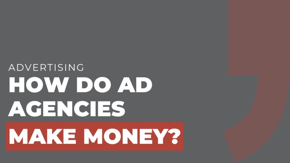 How do AD Agencies Make Money