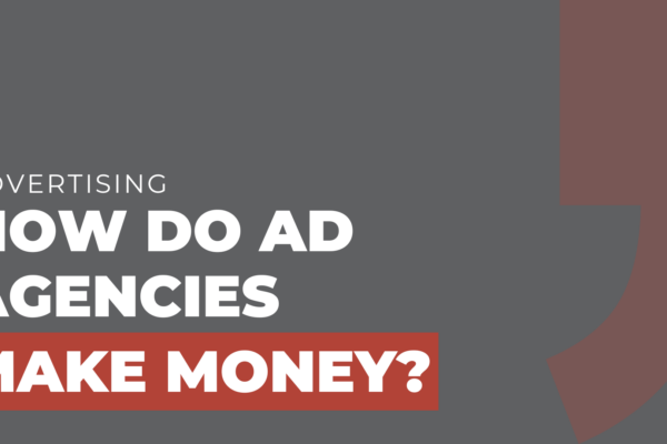 How do AD Agencies Make Money