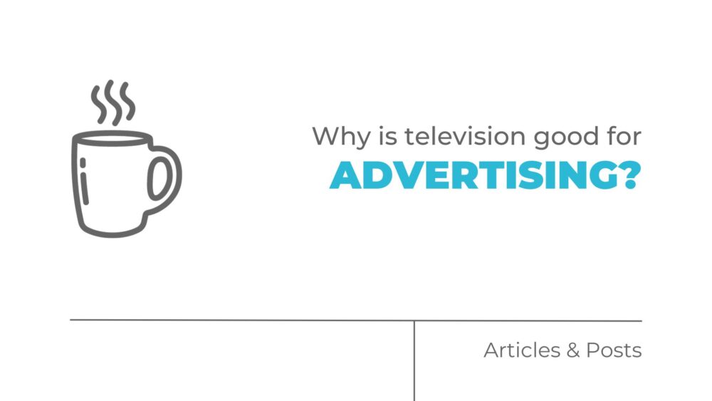 Why Is Television Good for Advertising?