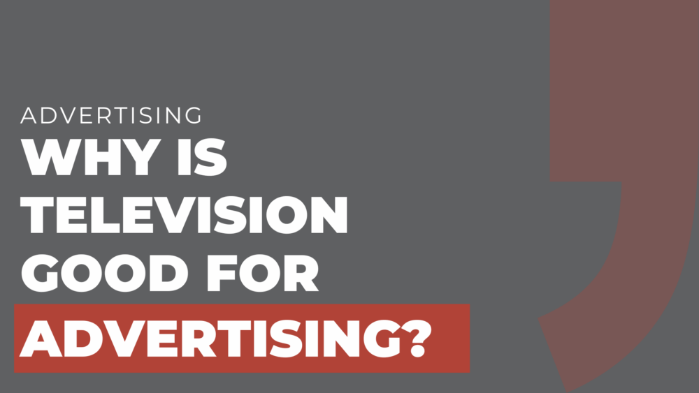 Why is television good for advertising