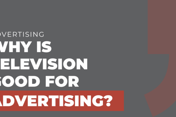 Why is television good for advertising