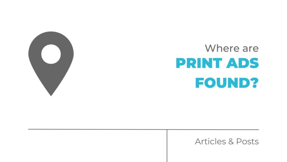 Where Are Print Ads Found?