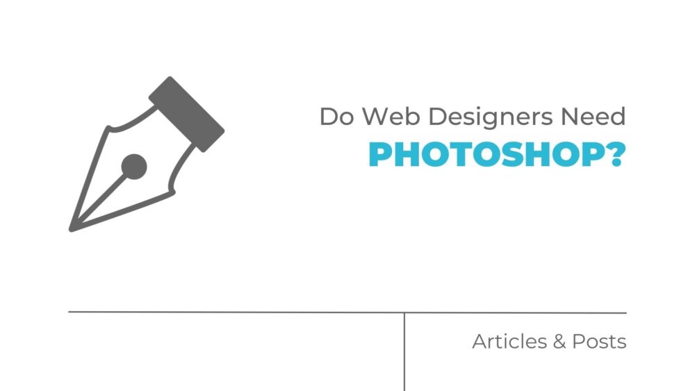 Do Web Designers Need Photoshop?