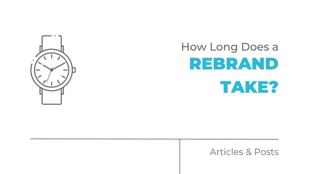 How Long Does a Rebrand Take?