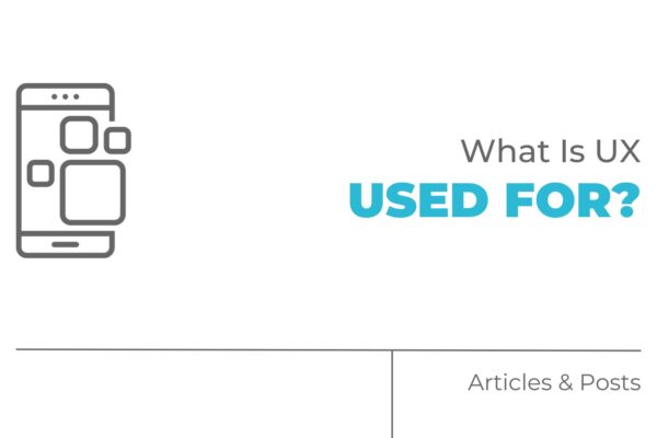 What Is UX Used For?