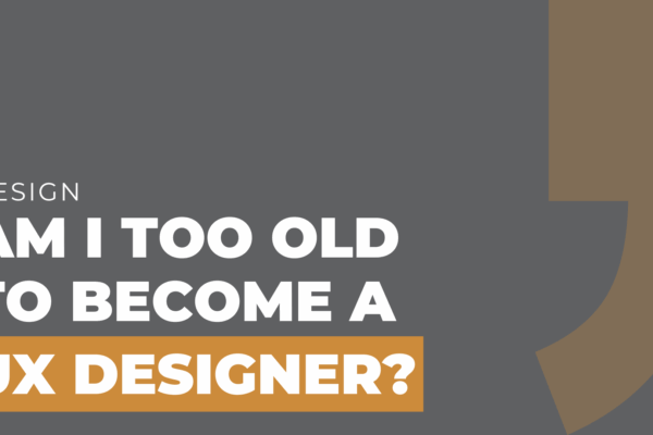 Am I Too Old to Become a UX Designer