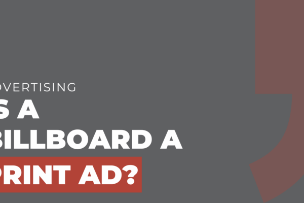 Is a Billboard a Print Ad
