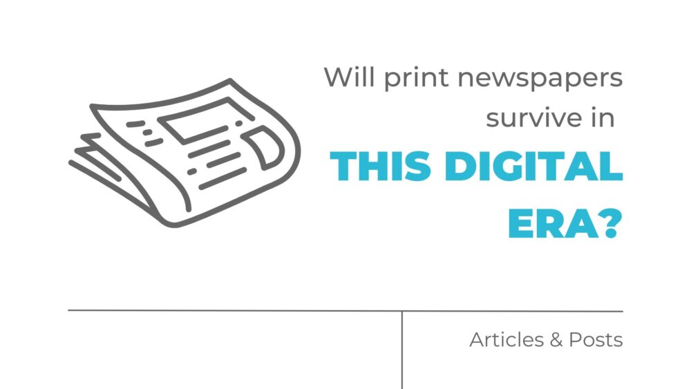 Will Print Newspapers Survive in This Digital Era?