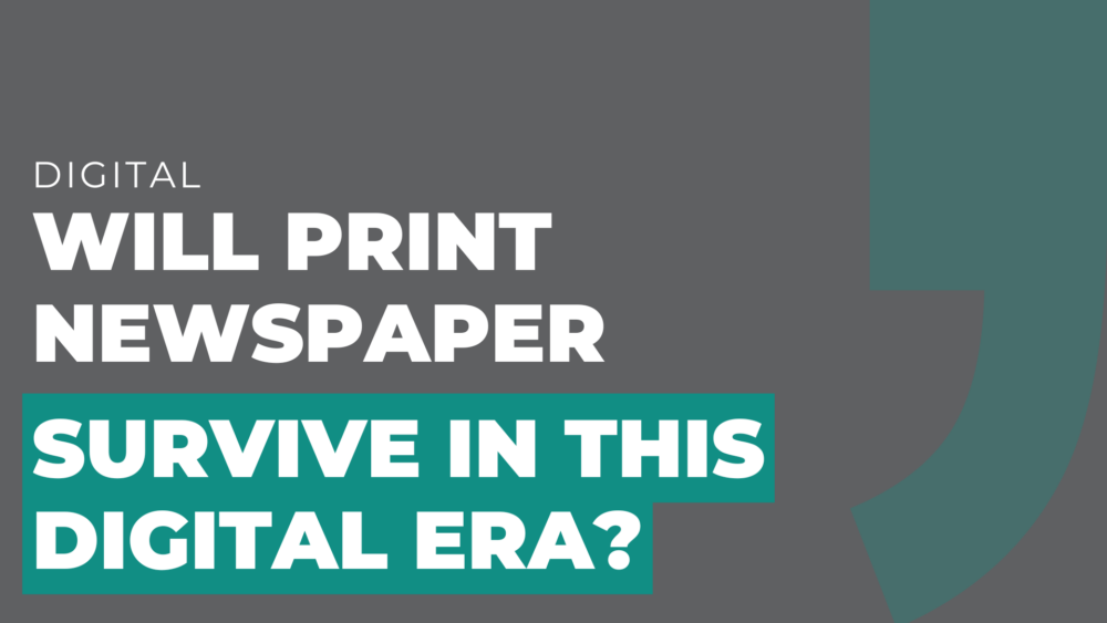 Will print newspapers survive in this digital era