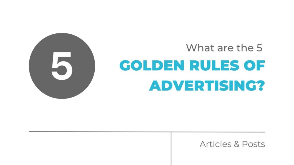 What are the 5 Golden Rules of Advertising?