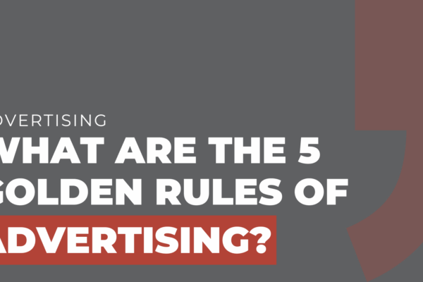 What are the 5 Golden Rules of Advertising