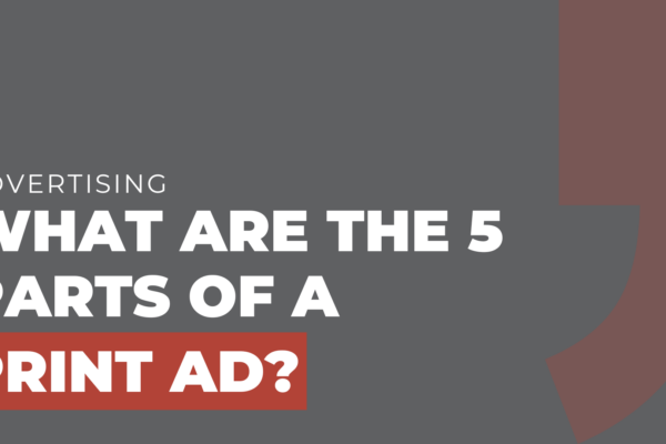 What Are the 5 Parts of a Print Ad