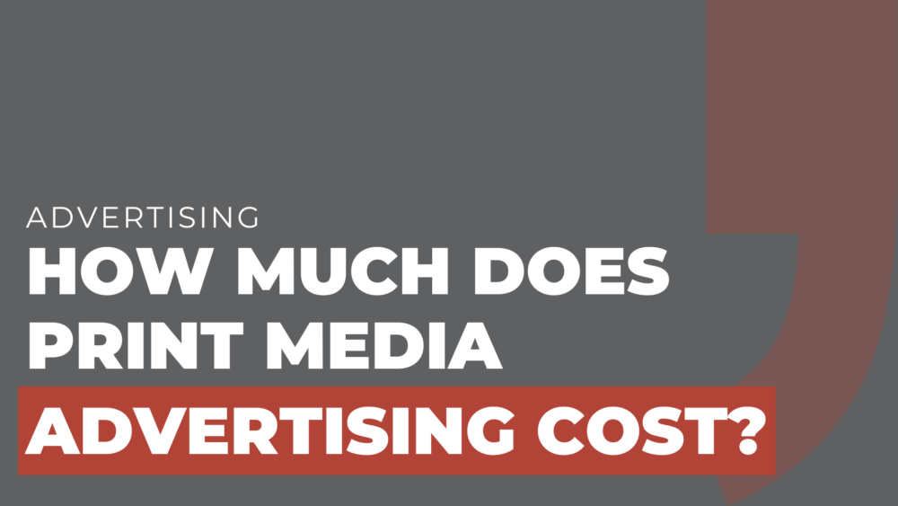 How Much Does Print Media Advertising Cost