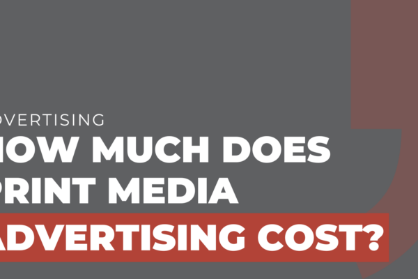 How Much Does Print Media Advertising Cost