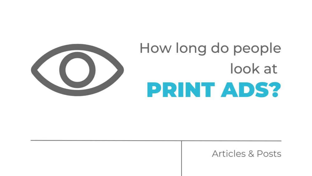 How Long Do People Look at Print Ads?