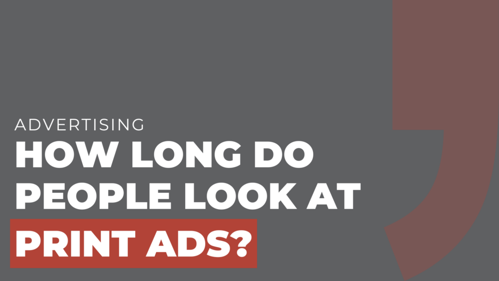 How long do people look at print ads