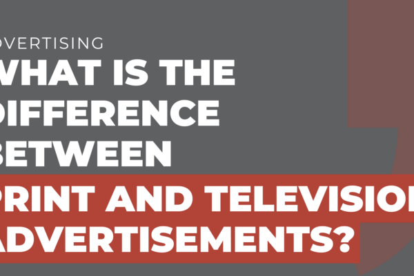 What is the difference between print and television advertisements