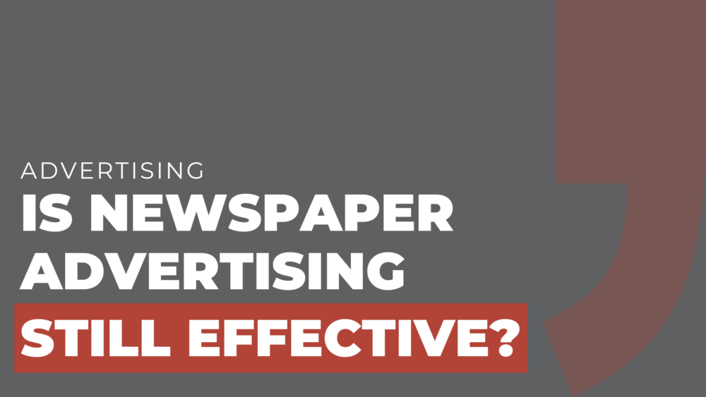 Is Newspaper Advertising Still Effective