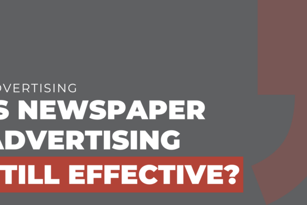 Is Newspaper Advertising Still Effective