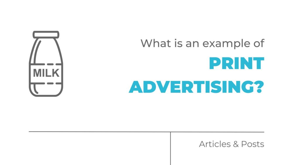 What is an example of print advertising?