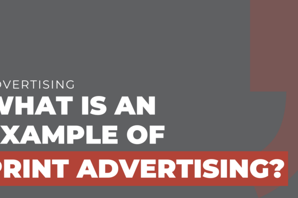 What is an example of print advertising