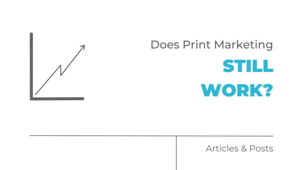Does Print Marketing Still Work?