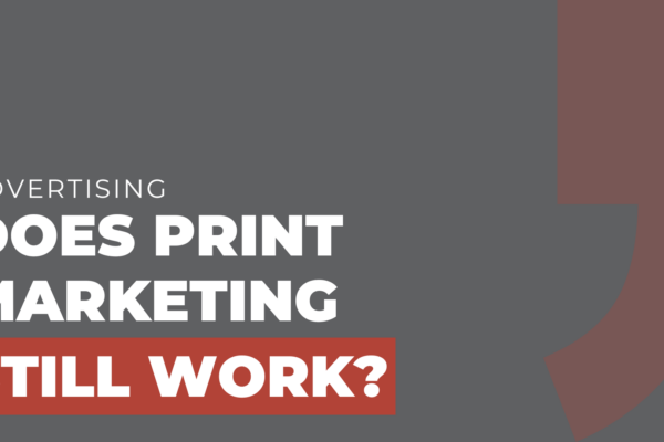 Does print marketing still work