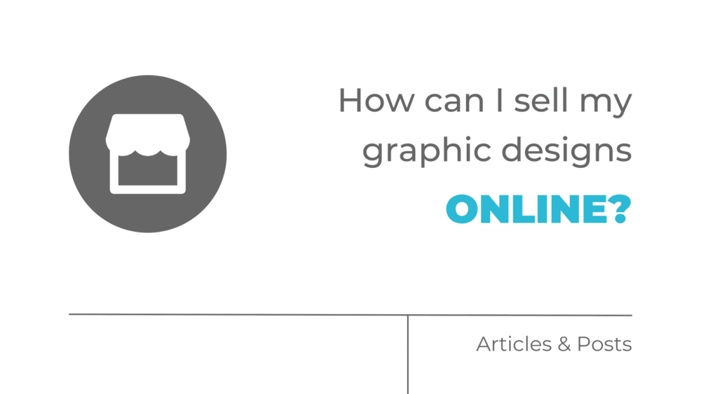 How can I sell my graphic designs online?