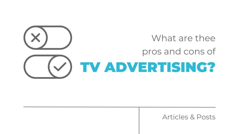 What are the pros and cons of TV advertising?