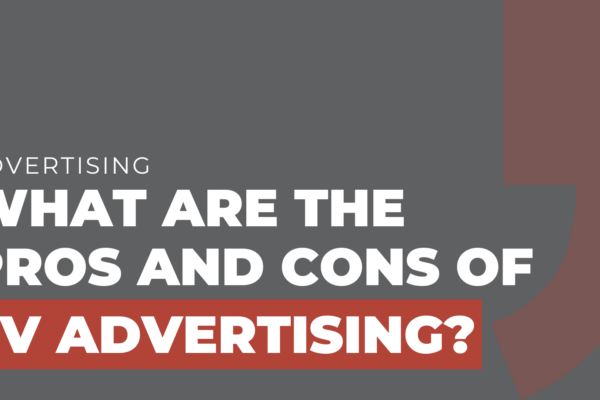 What are the pros and cons of TV advertising