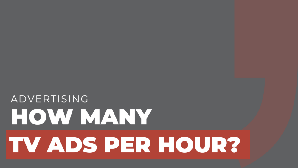 How Many TV Ads Per Hour