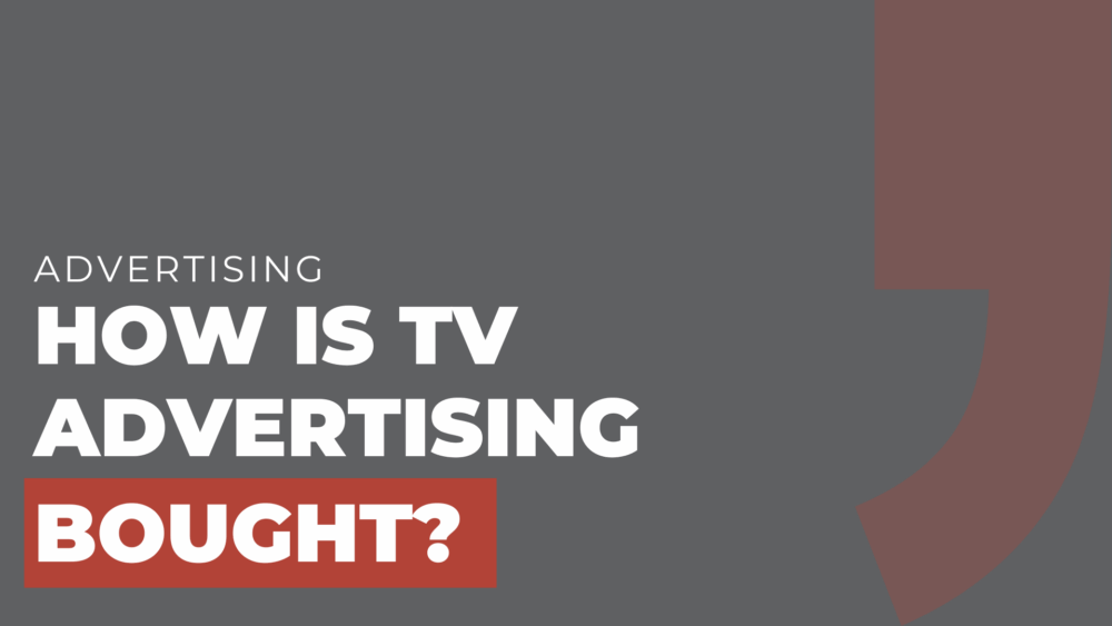 How is TV Advertising Bought