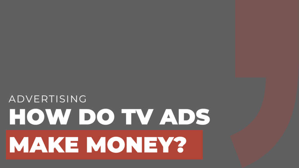 How do TV ads make money