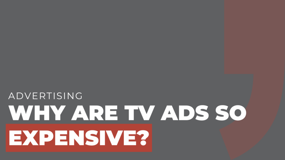 Why are TV ads so expensive