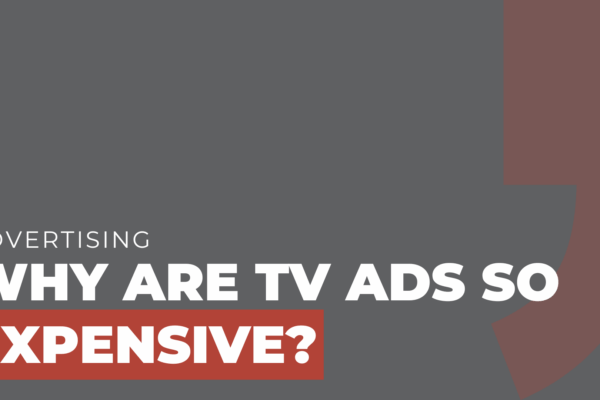 Why are TV ads so expensive