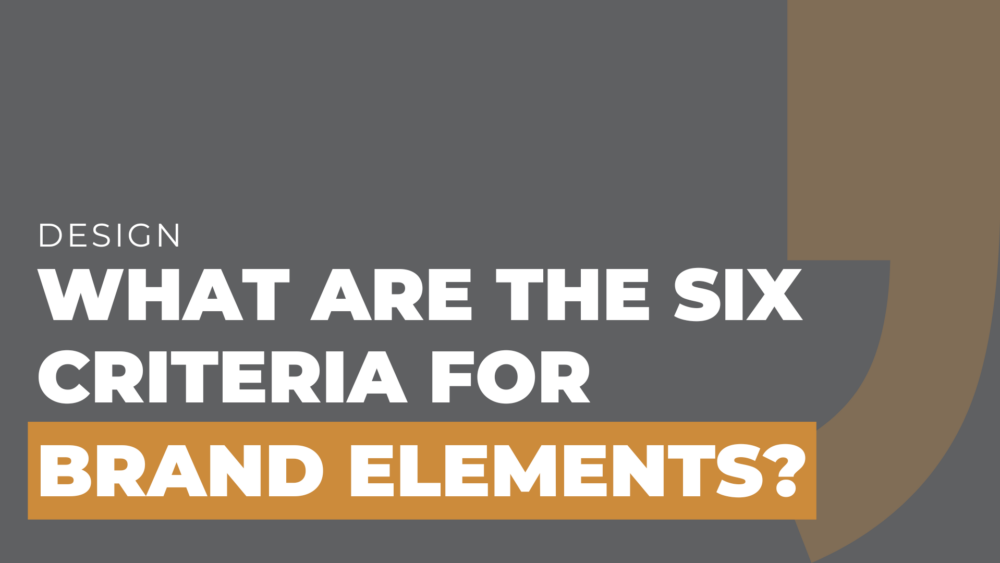 What are the Six Criteria for Brand Elements