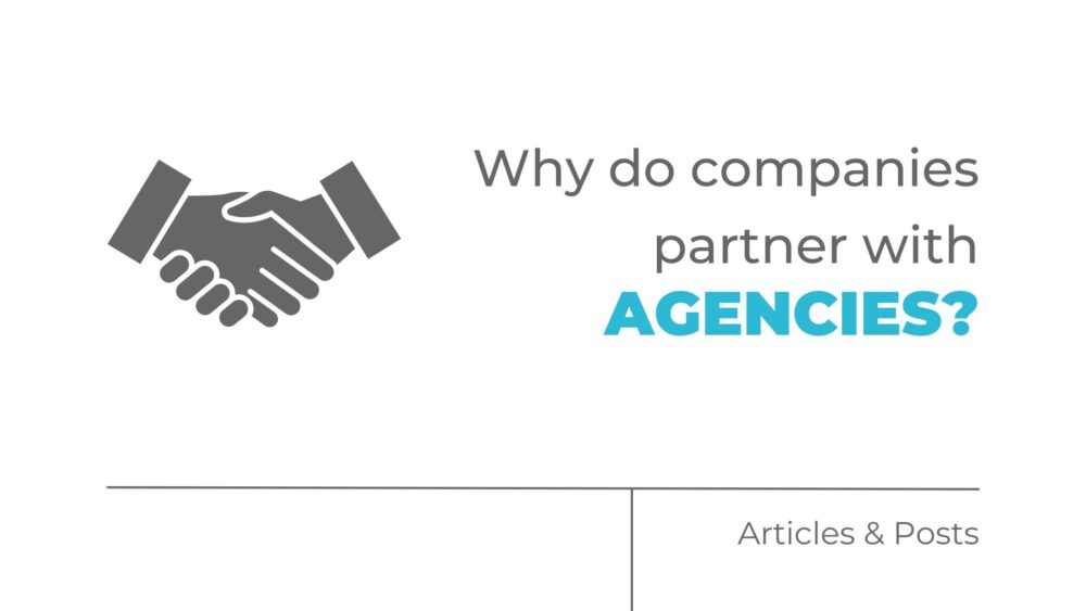 Why do Companies Partner with Agencies?